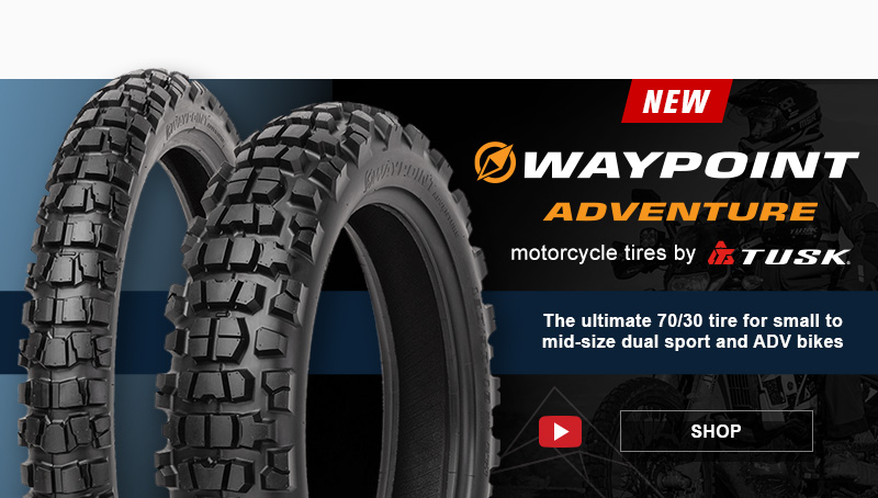 New Tusk Waypoint Adventure Motorcycle tires by Tusk - The ultimate 70/30 tire for small to mid-size dual sport and ADV Bikes - SHOP