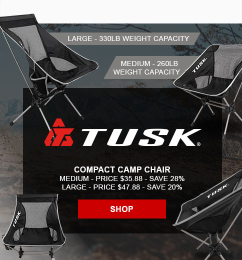 Tusk Compcact Camp Chair, Large, 330 pound weight capacity, medium, 260 pound weight capacity, Medium price 35.88, save 28 percent, large price 47.88, save 20 percent, SHOP