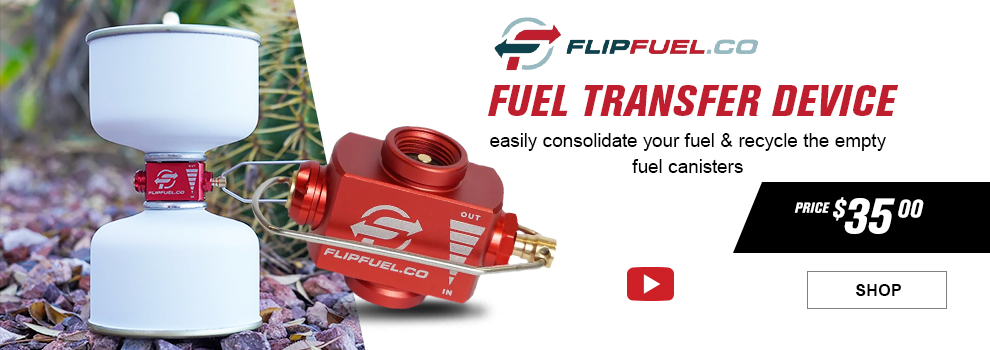 FlipFuel dot CO, Fuel Transfer Device, easily consolidate your fuel and recycle the empty fuel canisters, Price $35, video available, a closeup shot of the device along with a shot of it attached to two canisters, link, shop